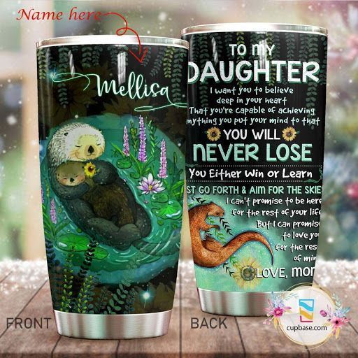 To My Daughter Otter Personalized Tumbler M09T9