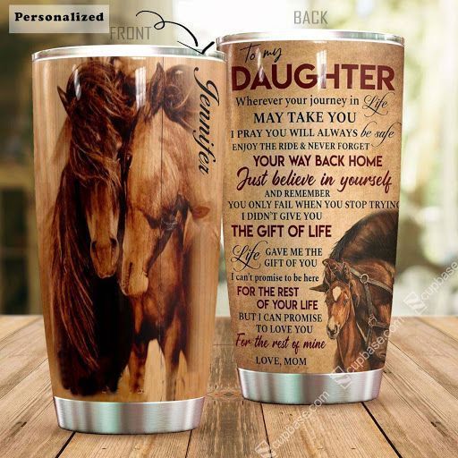 To My Daughter Love You For The Rest Of My Life Personalized Tumbler T69T9
