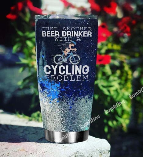 Just A Beer Drinker With A Cycling Problem Tumbler TLT06