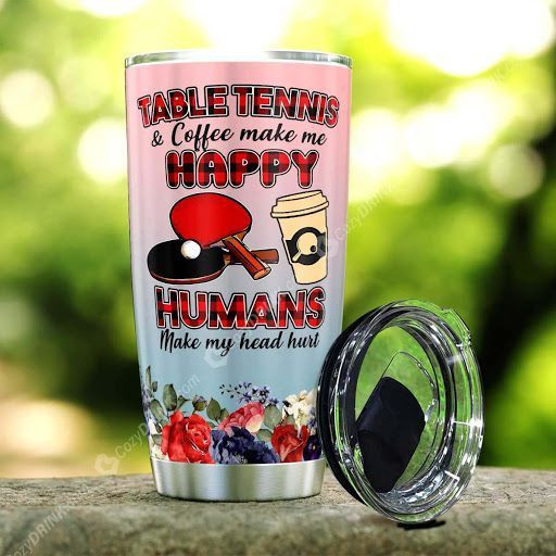 Table Tennis And Coffee Make Me Happy Stainless Steel Tumbler T06L1