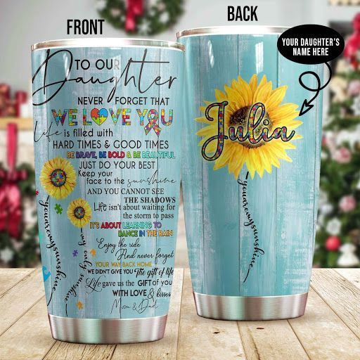 To Our Daughter Be Brave Be Bold And Be Beautiful Personalized Tumbler H24P9
