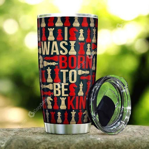 I Was Born To Be King Tumbler Q22A2