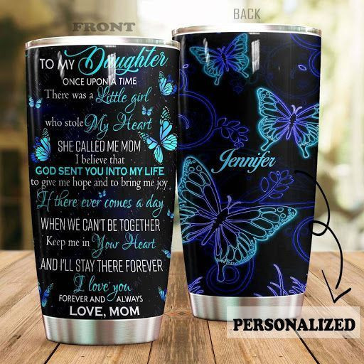 To My Daughter God Sent You Into My Life Butterfly Ver Personalized Tumbler T69T9