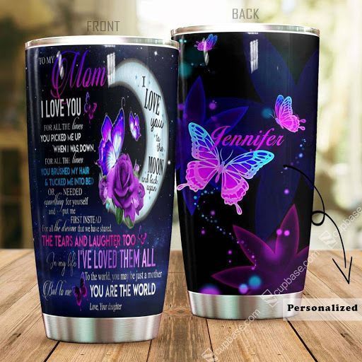 To My Mom I Love You Personalized Tumbler T69T9