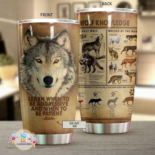 When To Be Patient Wolf Personalized Tumbler V99H9