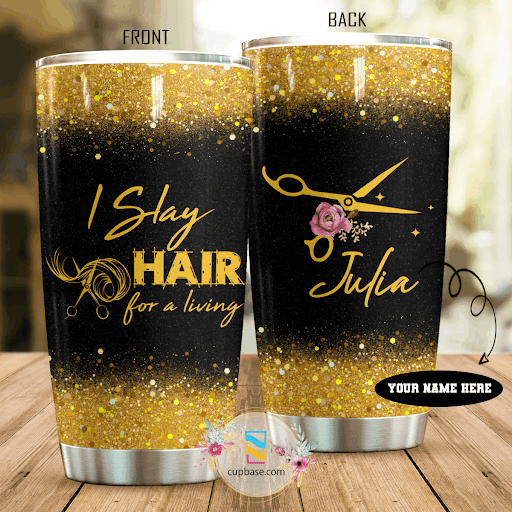 I Slay Hair For A Living Personalized Tumbler T19A9