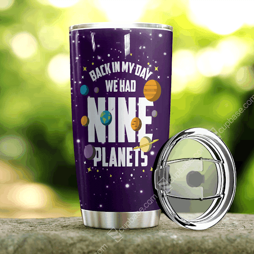 Back In My Day We Had Nine Planets Tumbler N31D1