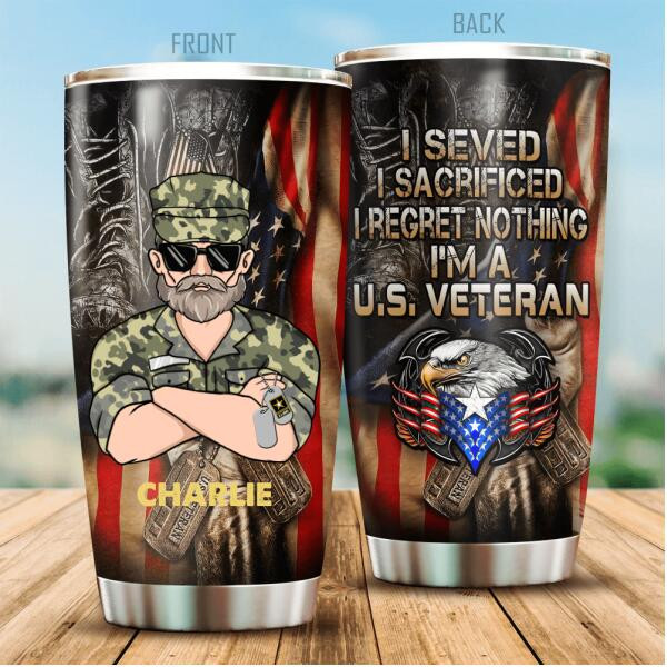 I Served I Sacrificed I Regret Nothing I'm A U.S Veteran Personalized Tumbler, Best Gift For Veterans