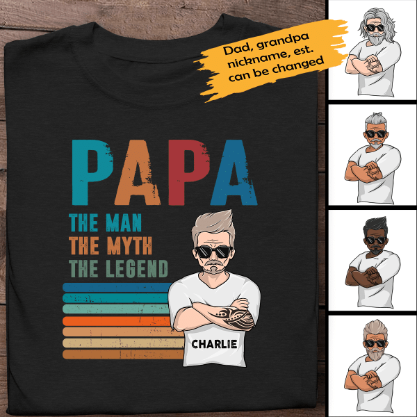Papa The Man, The Myth, The Legend Personalized T-shirt Best Gitf For Father, Grandpa Ver 02