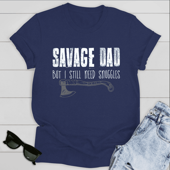 Best Gift For Dad Savage Dad But Still Neeed Snuggles