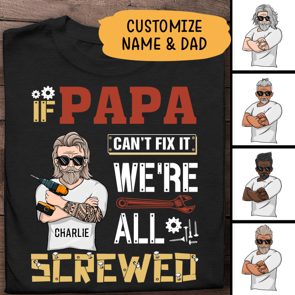 If Papa Can't Fix It We're All Screwed Personalized T-shirt Gift For Dad Father Bonus Dad