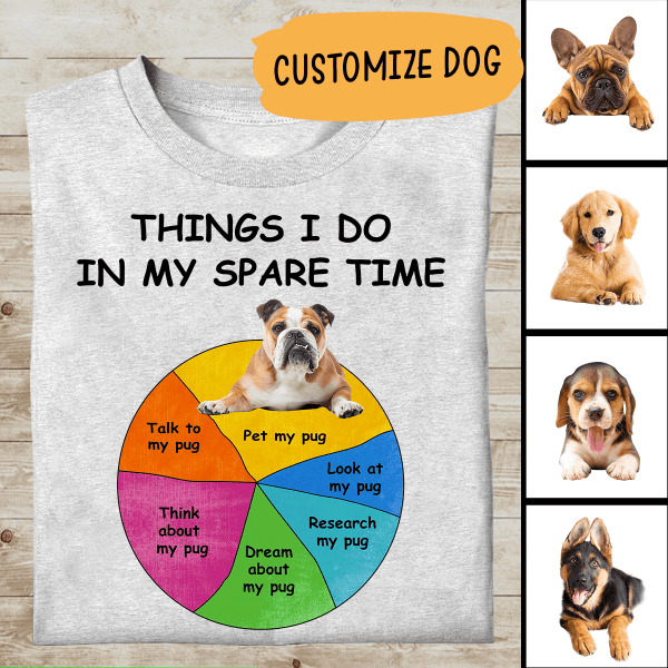 Pug Things I Do In My Spare Time Personalized T-shirt, Best Gifts For Dog Lovers