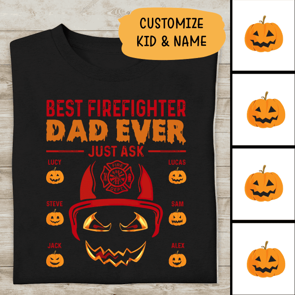 Best Firefighter Dad Ever Just Ask Personalized T-shirt For Dad Papa Grandpa