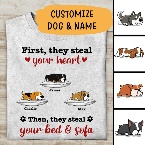First They Steal Your Dog Then They Steal Your Bed And Sofa Personalized T-shirt FOr Dog Lover