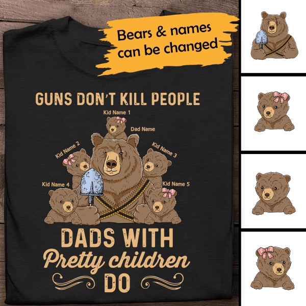 Guns Don't Kill People Dad With Pretty Children Do Personalized T-shirt Amazing Gift For Father Bonus Dad