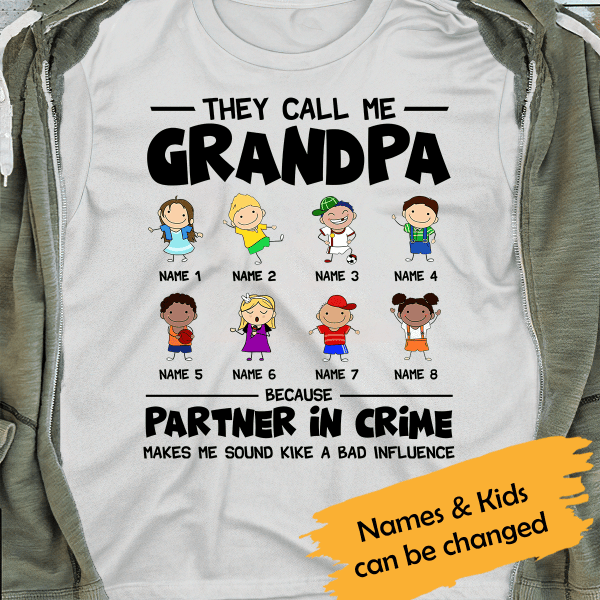 They Call Grandpa Because Partner In Crime Makes Me Sound Like A Bad Influence Personalized T-Shirt