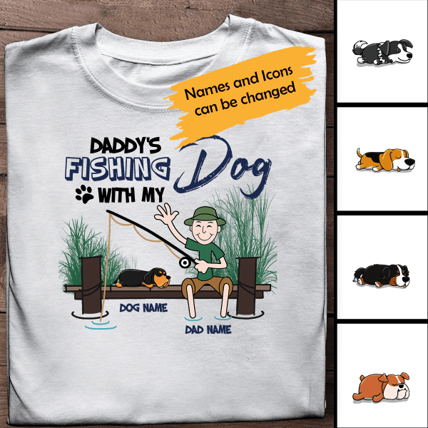 Daddy's Fishing With My Dog Personalized T-Shirt, Best Gift For Dad