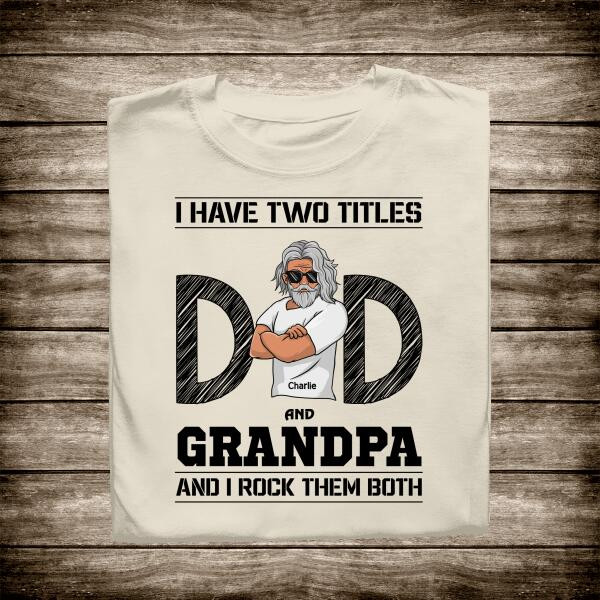 Dad and Grandpa, I Rock Them Both Personalized T-Shirt