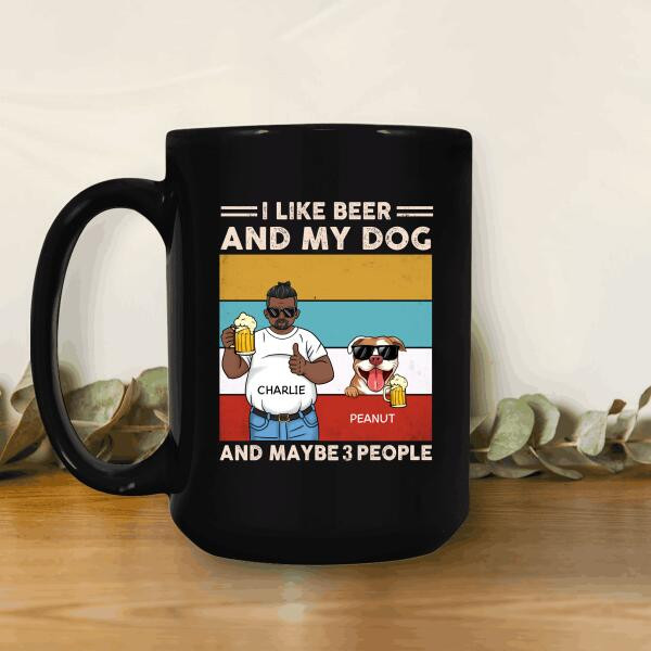 I Like Beer And My Dog And Maybe 3 People Personalized Mug - Amazing Gift For Dog Lovers