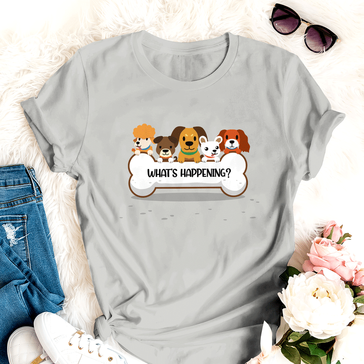 What's Happening Dog T-shirt Special Gfit For Mom Dad Friends