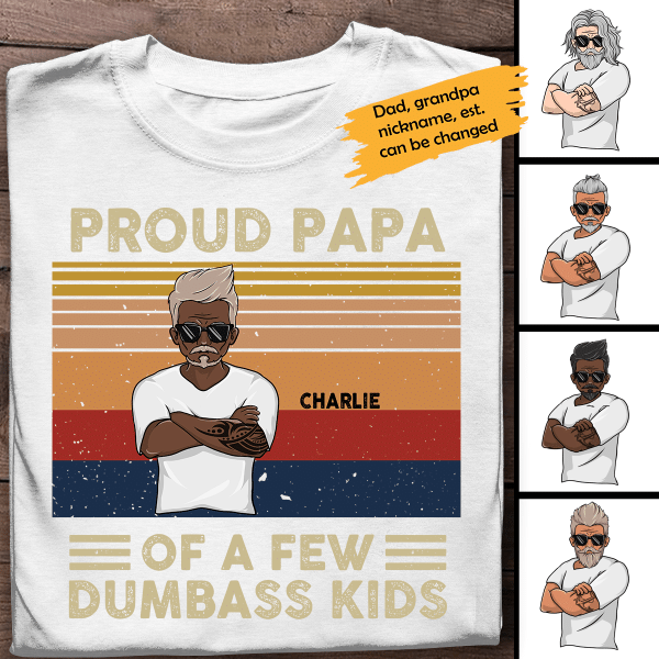 Personalized T shirt Proud  Papa Of A Few Dumbass Kids - Amazing gift for Father's day