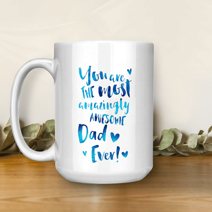 Best Gift For Dad White Mug The Most Amazingly Awesome Dad