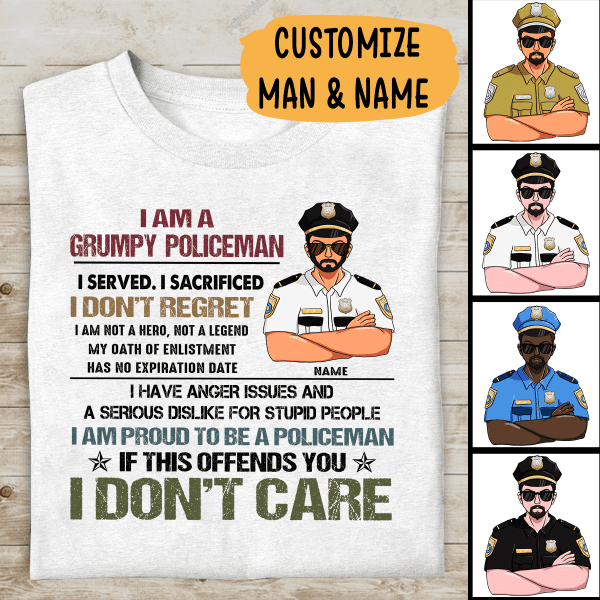 I Am A Grumpy Policeman I Served I Sacrificed I Don't Regret Personalized T-Shirt, Best Gift For Police