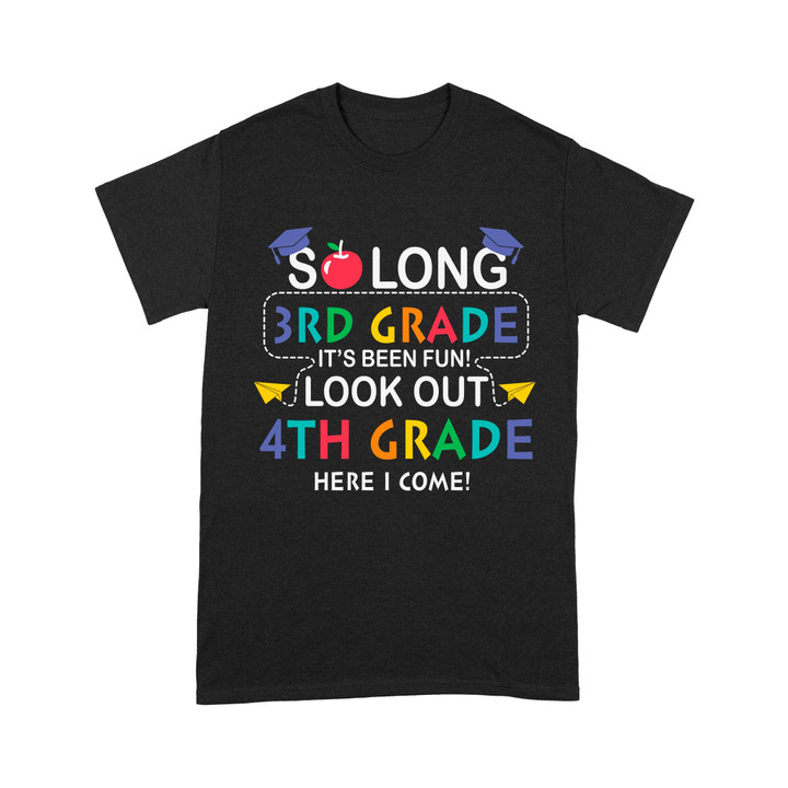 So long 3rd Grade It's Been Fun! Look Out 4th Grade Here I Come Standard T-Shirt