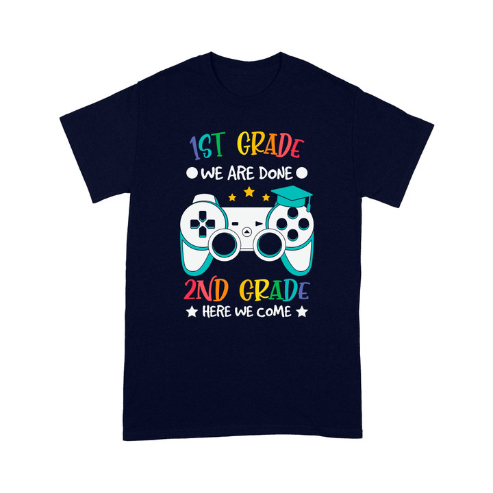 1st Grade We Are Done, 2nd Grade Here We Come Standard T-Shirt