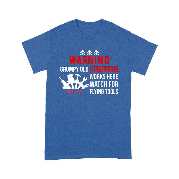 Warning Grumpy Old Mechanic Works Here Watch For Flying Tools T-shirt Best Gift For Mechanic