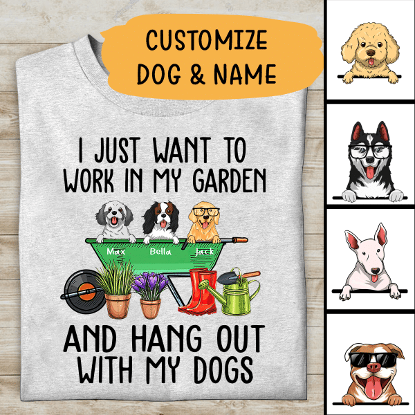 I Just Want To Work In My Garden And Hang Out With My Dogs Personalized T-shirt For Dog Lover