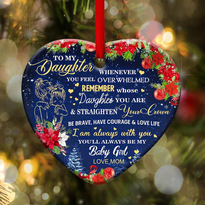 To My Daughter whenever You Feel Overwhelmed I am Always With You Heart Ornament, Memorial Gifts On Christmas Occasion
