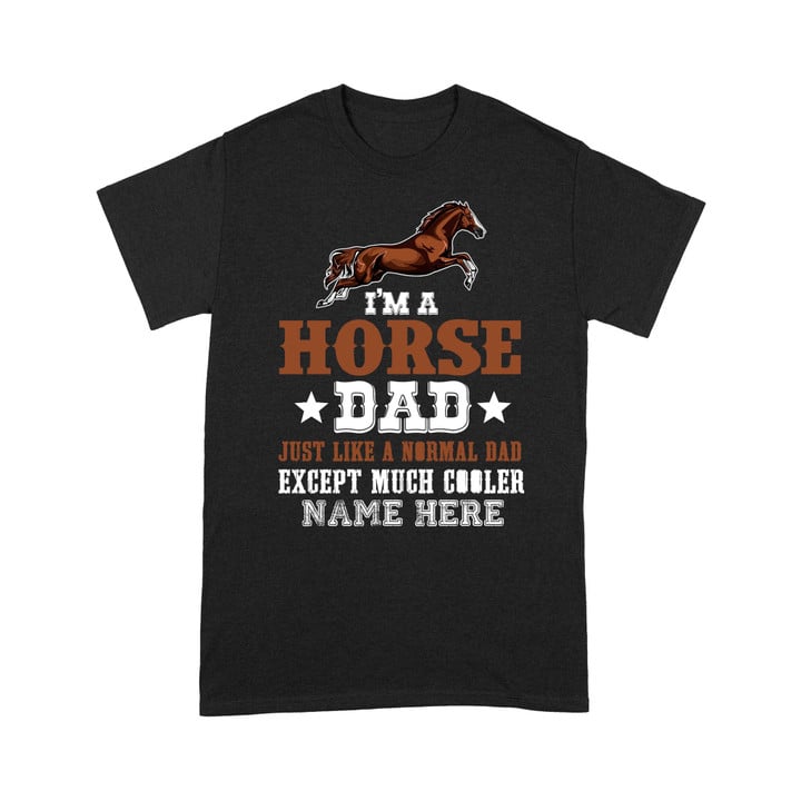 Best Gift For Dad T-shirt I'm A Horse Dad Just Like A Normal Dad Father's Day