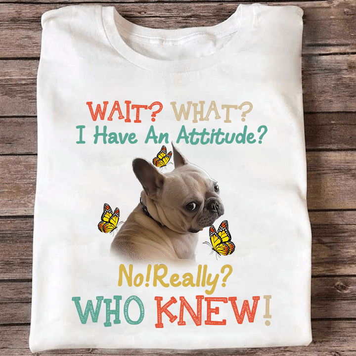 French Bulldog Attitude Really Classic T-Shirt Dog Tee Amazing Gift For Friends