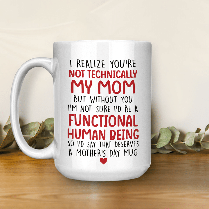 Best Gift For Mom White Mug You're Not Technically My Mom