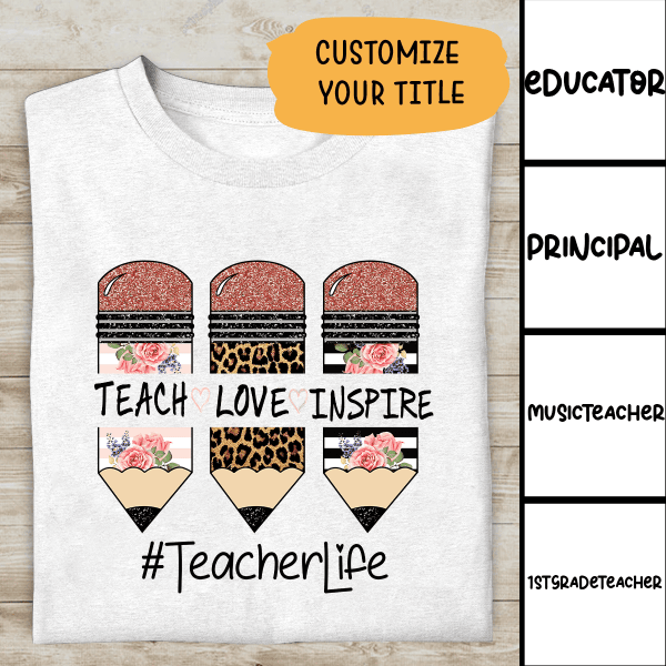 Teach Love Inspire Personalized T-shirt For Teacher Special Gfit