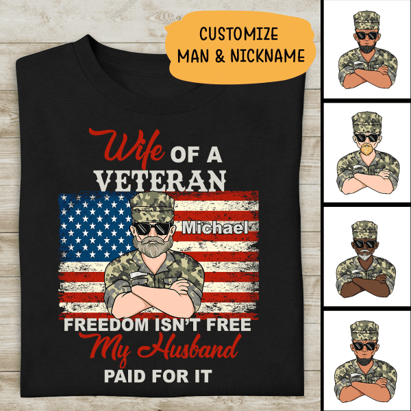 Wife Of A Veteran Freedom Is'nt Free My Husband Paid For It Personalzied T-shirt For You Special Gift