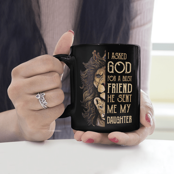 Best Gift For Daughter Black Mug I Asked God For A Best Friends