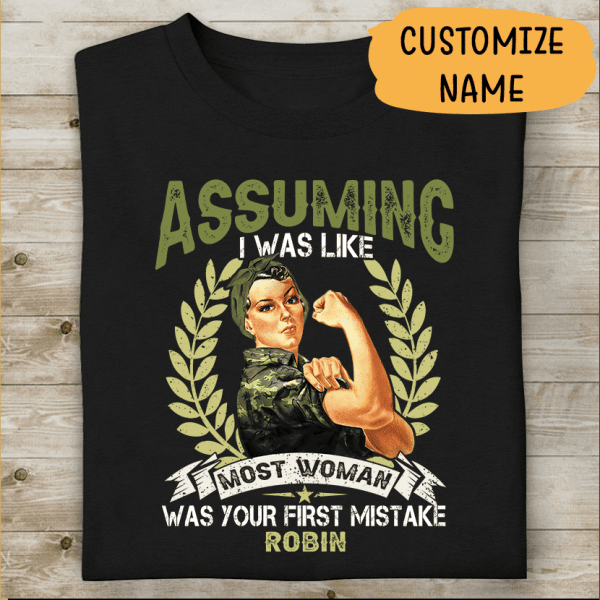 Assuming I Was Like Most Woman Was Your First Mistake Personalzied T-shirt For Mom Veteran Grandma