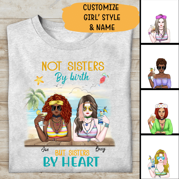 Not Sisters By Heart But Sisters By Birth Personalized T-shirt For You Friends