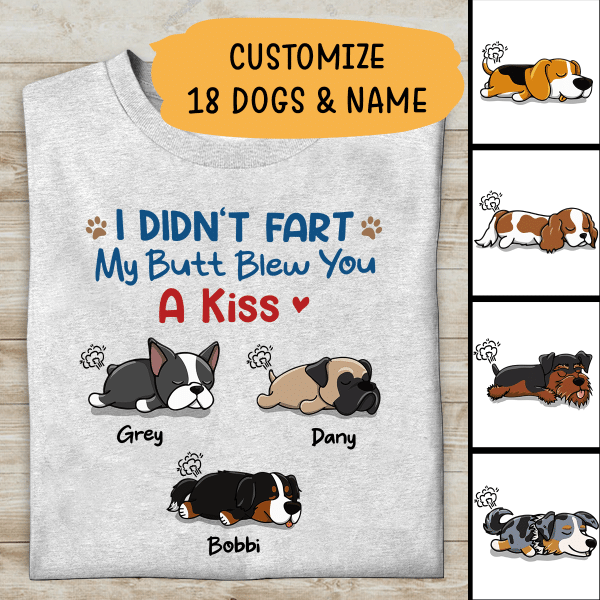 I Didn't Fart My Butt Blew You A Kiss Amazing Gift For Dog Lover Dog T-shirt