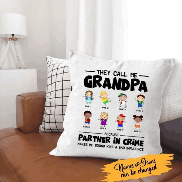 They Call Grandpa Because Partner In Crime Makes Me Sound Like A Bad Influence Personalized Throw Canvas Pillow