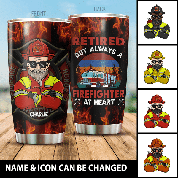 Retired But Always A Firefighter At Heart Personalized Tumbler Special Gift For Dad Papa Grandpa