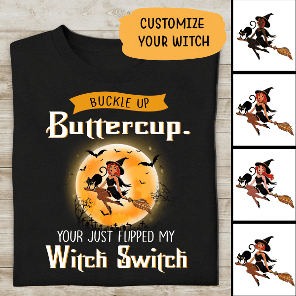 Buckle Up Buttercup You Just Flipped My Witch Switch Personalized T-shirt For Friend Halloween Shirt