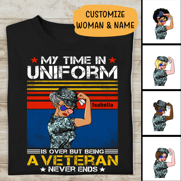 My Time In Uniform Is Over But Being A Veteran Never Ends Personalized T-shirt For Mom Mother Grandma Veteran