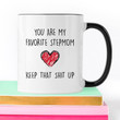 You Are My Favorite Stepmom Keep That Shit Up, Coffee Mug, Stepmom Gift, Stepmom Mug, Step Mom, Christmas, Birthday, Mug for Stepmom, Mugs