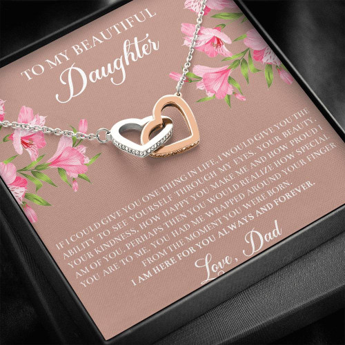 To My Daughter Gifts, If I Could Give You One Thing In Life, Interlocking Heart Necklace For Women, Birthday Present Idea From Dad