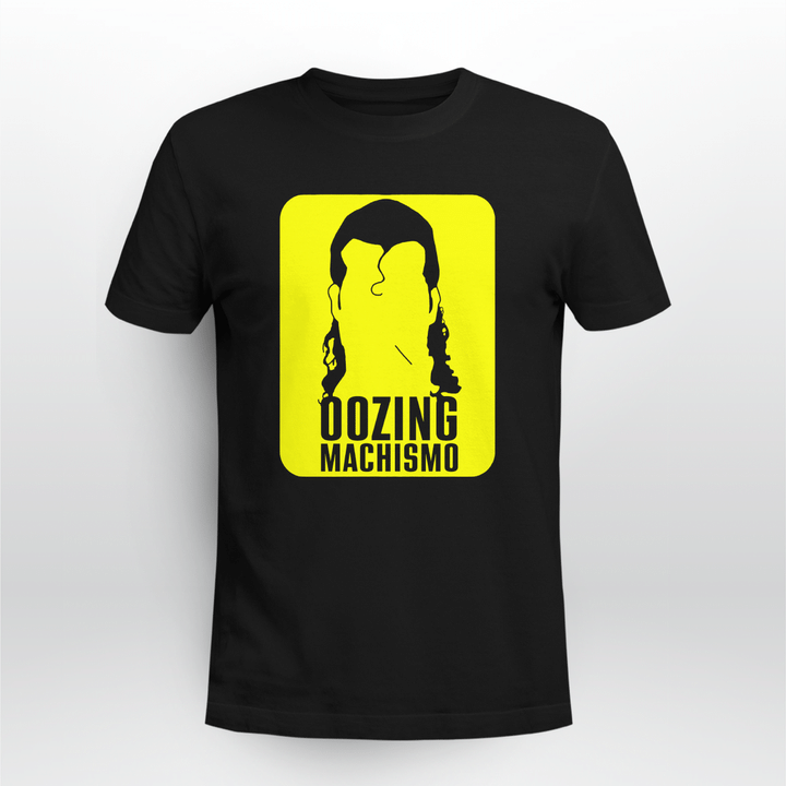 oozing machismo shirts