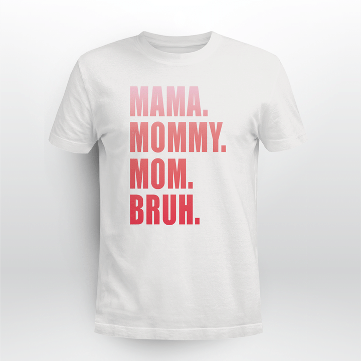 mama mommy mom bruh shirt