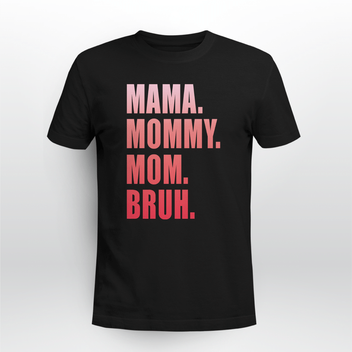 mama mommy mom bruh shirts